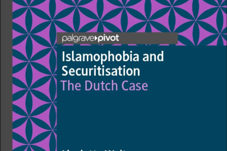 Islamophobia and Securitisation: Assessing Counter-Terrorism Policy in the Netherlands